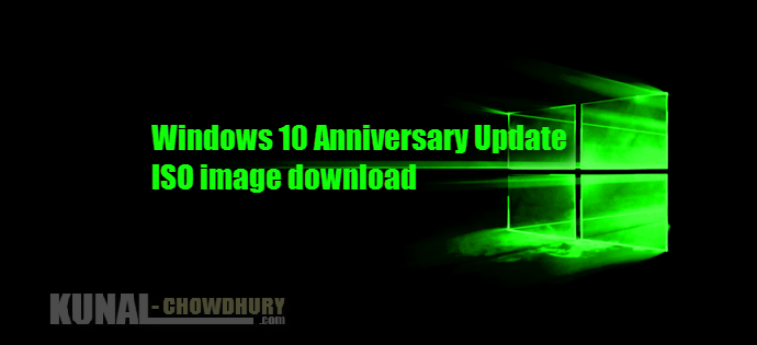 Download Windows 10 Anniversary Update ISO images - 32 bit - 64 bit (www.kunal-chowdhury.com)