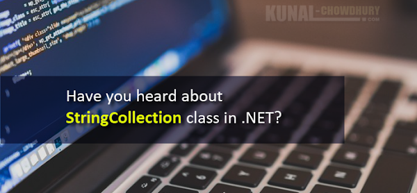 Have you heard about StringCollection class in .NET? (www.kunal-chowdhury.com)