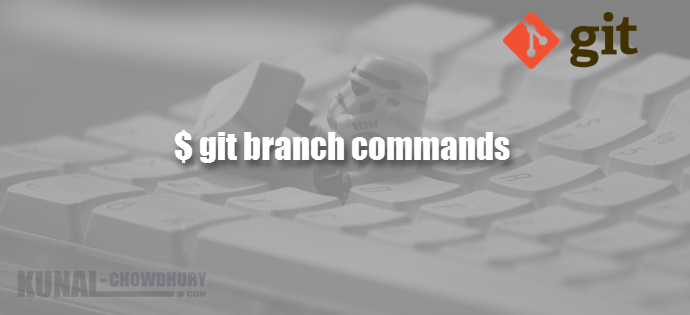 GIT Branch Commands (www.kunal-chowdhury.com)