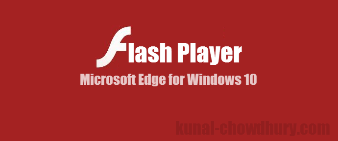 How to enable Flash Player in Microsoft Edge on Windows 10? (www.kunal-chowdhury.com)