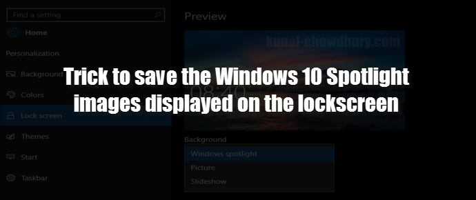 Trick to save the Windows 10 Spotlight images displayed on the lockscreen (www.kunal-chowdhury.com)