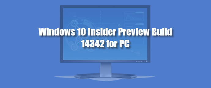 Windows 10 Insider Preview Build 14342 for PC is now available (www.kunal-chowdhury.com)