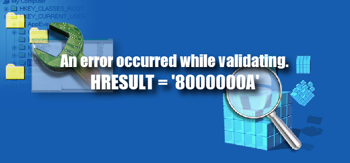 Solution: An error occurred while validating. HRESULT = '8000000A' (www.kunal-chowdhury.com)