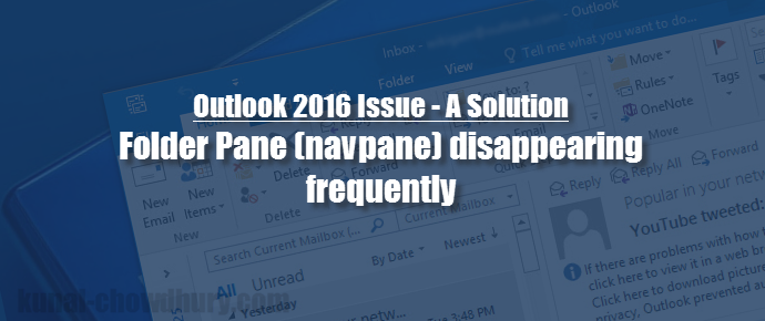 Solution for Folder Pane (navpane) disappearing on Outlook 2016 (www.kunal-chowdhury.com)