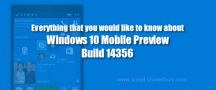 Everything that you would like to know about Windows 10 Mobile Preview Build 14356 (www.kunal-chowdhury.com)