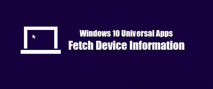 How to get the Device Information in #UWP apps? (www.kunal-chowdhury.com)