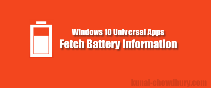 How to get the Battery Information in #UWP apps? (www.kunal-chowdhury.com)