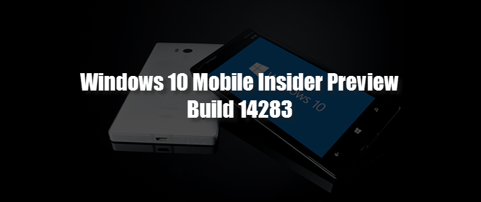 Windows 10 Mobile Insider Preview build 14283 is now available (www.kunal-chowdhury.com)