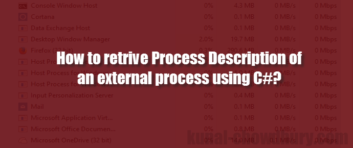 How to get the Process Description of an external process using C#? (www.kunal-chowdhury.com)