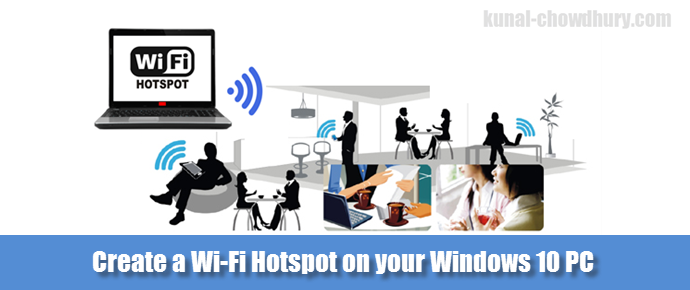 How to create a Wi-Fi hotspot on your Windows 10 PC? (www.kunal-chowdhury.com)