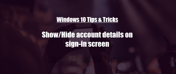 How to show/hide account details on Windows 10 sign-in screen? (www.kunal-chowdhury.com)