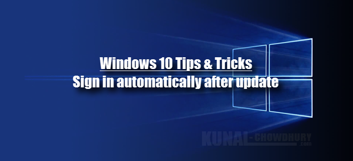 How to sign in automatically on Windows 10 after update (www.kunal-chowdhury.com)