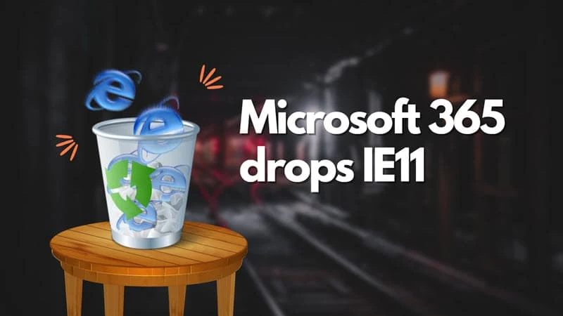 Microsoft 365 apps won't work with Internet Explorer 11