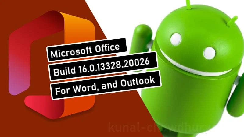 Office for Android Build 16.0.13328.20026 adds new features to Word and Outlook