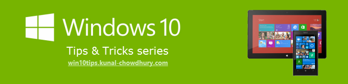 Click here to read Windows 10 Tips & Tricks (http://win10tips.kunal-chowdhury.com)