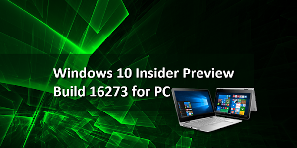 Windows 10 Preview Build 16273 for PC is now rolling out to Insiders