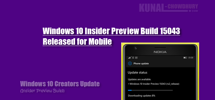 Windows 10 Insider Preview Build 15043 is now available for Mobiles (www.kunal-chowdhury.com)