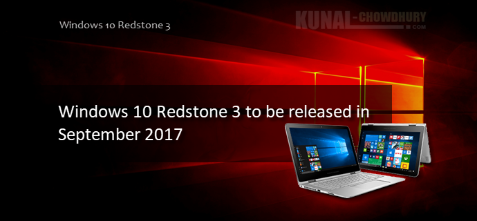 Windows 10 Redstone 3 to be released in September 2017 (www.kunal-chowdhury.com)