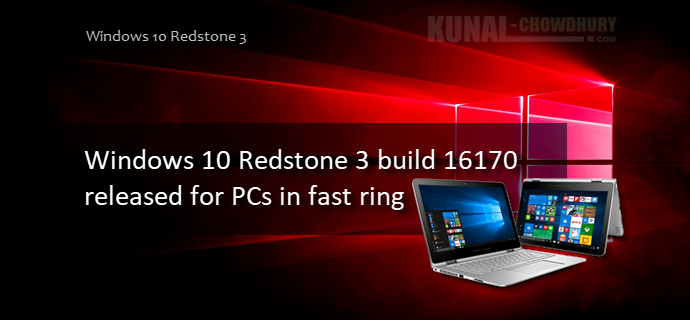 Windows 10 Redstone 3 build 16170 released for Windows Insiders in fast ring (www.kunal-chowdhury.com)