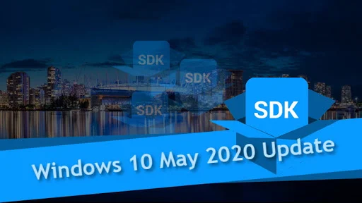 You can now download the official SDK for the Windows 10 May 2020 Update (version 2004)