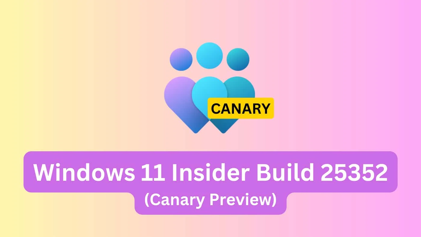 What's new and improved in Windows 11 Insider Preview Build 25352?