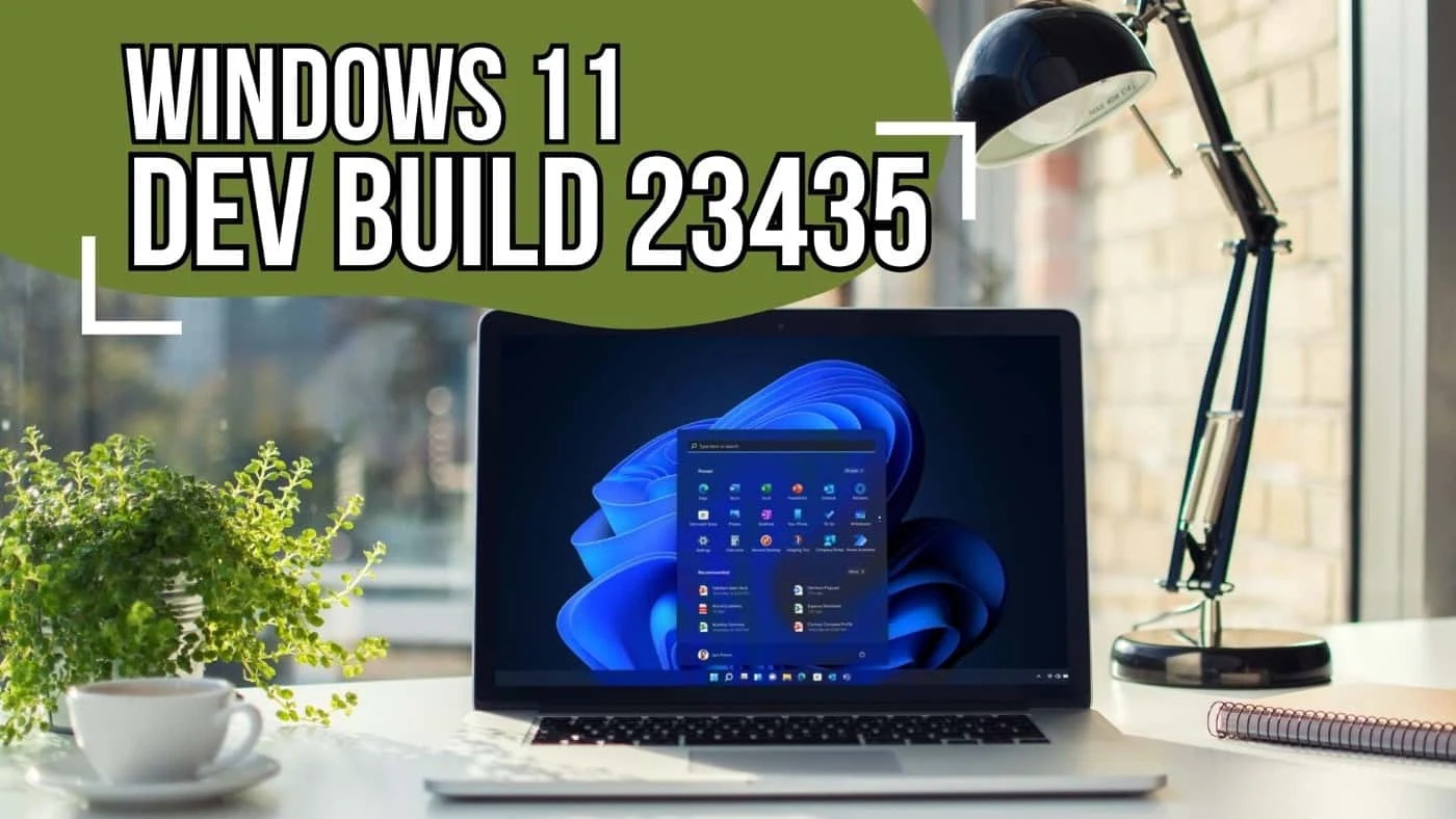 What's new and improved in Windows 11 Build 23435?