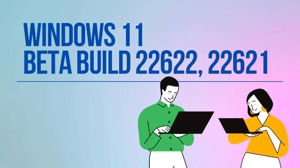 Windows 11 Build 22621.598 and 22622.598 comes to Beta Channel